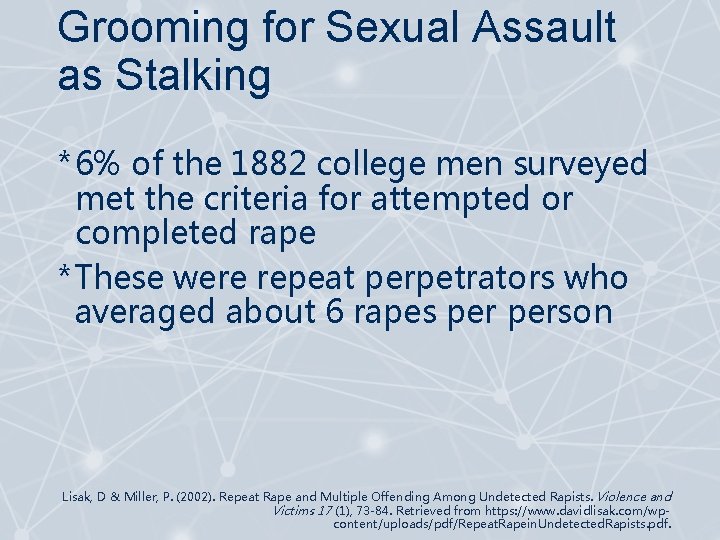 Grooming for Sexual Assault as Stalking * 6% of the 1882 college men surveyed