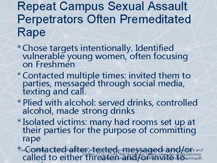 Repeat Campus Sexual Assault Perpetrators Often Premeditated Rape * Chose targets intentionally. Identified vulnerable