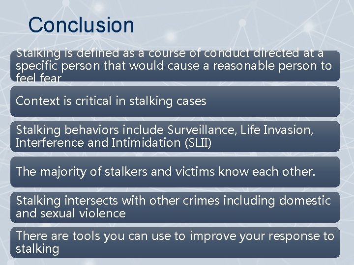 Conclusion Stalking is defined as a course of conduct directed at a specific person