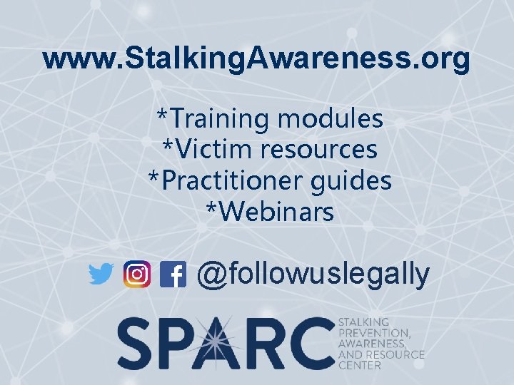 www. Stalking. Awareness. org * Training modules * Victim resources * Practitioner guides *