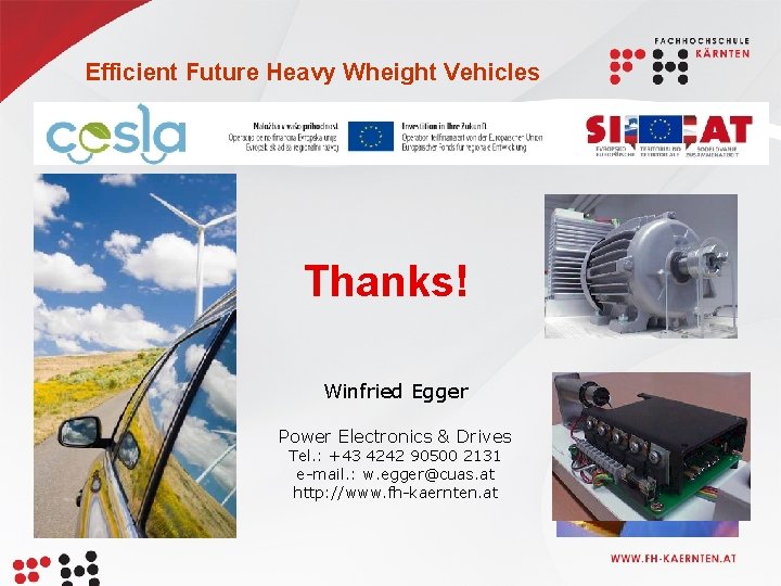 Efficient Future Heavy Wheight Vehicles Thanks! Winfried Egger Power Electronics & Drives Tel. :
