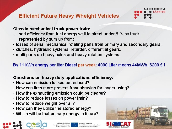 Efficient Future Heavy Wheight Vehicles Classic mechanical truck power train: … bad efficiency from