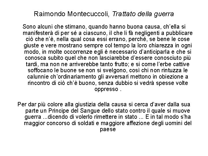 Raimondo Montecuccoli, Trattato della guerra Sono alcuni che stimano, quando hanno buona causa, ch’ella