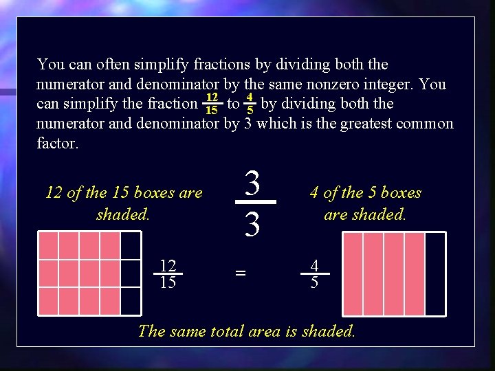 You can often simplify fractions by dividing both the numerator and denominator by the