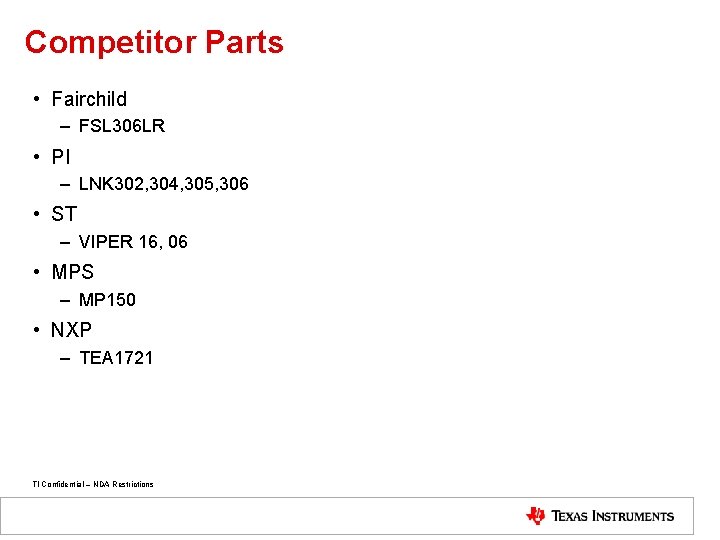 Competitor Parts • Fairchild – FSL 306 LR • PI – LNK 302, 304,