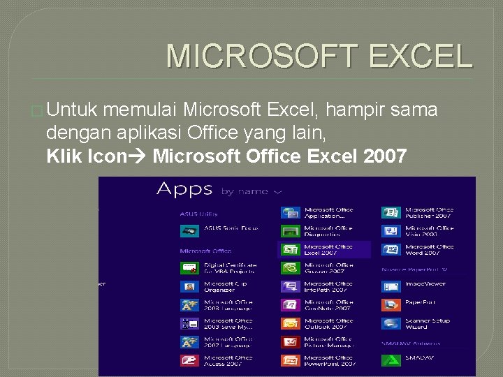 MICROSOFT EXCEL � Untuk memulai Microsoft Excel, hampir sama dengan aplikasi Office yang lain,