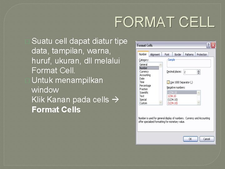 FORMAT CELL � Suatu cell dapat diatur tipe data, tampilan, warna, huruf, ukuran, dll