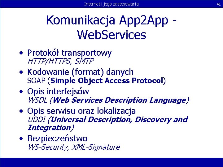 Internet i jego zastosowania Komunikacja App 2 App Web. Services • Protokół transportowy HTTP/HTTPS, Internet i jego zastosowania Komunikacja App 2 App Web. Services • Protokół transportowy HTTP/HTTPS,