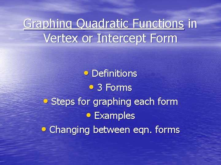 Graphing Quadratic Functions in Vertex or Intercept Form • Definitions • 3 Forms •