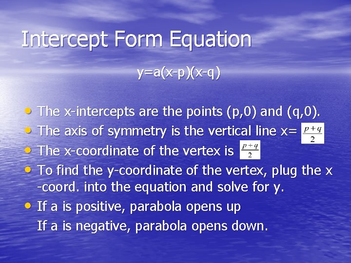 Intercept Form Equation y=a(x-p)(x-q) • The x-intercepts are the points (p, 0) and (q,