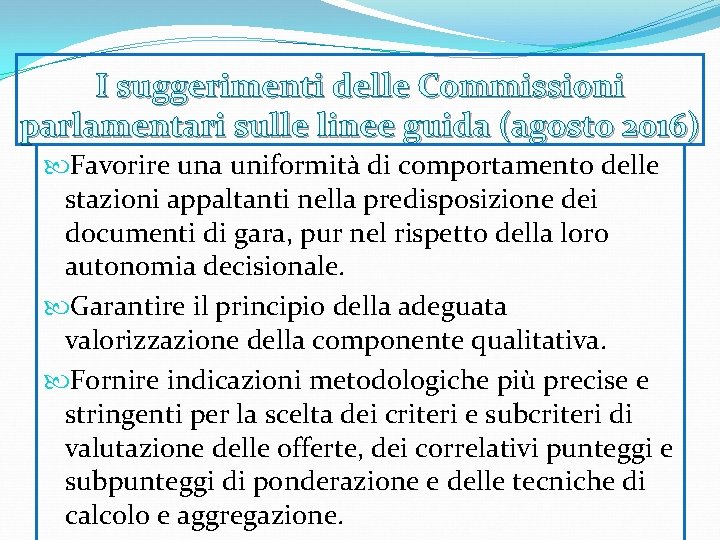 I suggerimenti delle Commissioni parlamentari sulle linee guida (agosto 2016) Favorire una uniformità di