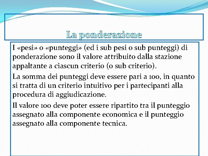 La ponderazione I «pesi» o «punteggi» (ed i sub pesi o sub punteggi) di