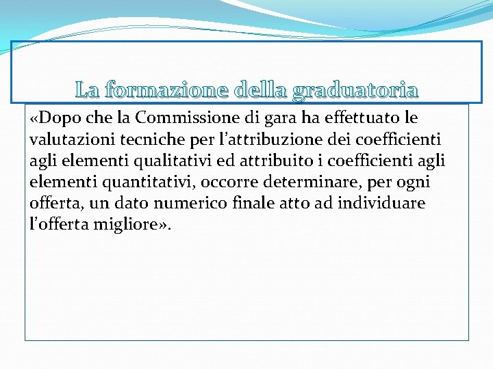 La formazione della graduatoria «Dopo che la Commissione di gara ha effettuato le valutazioni