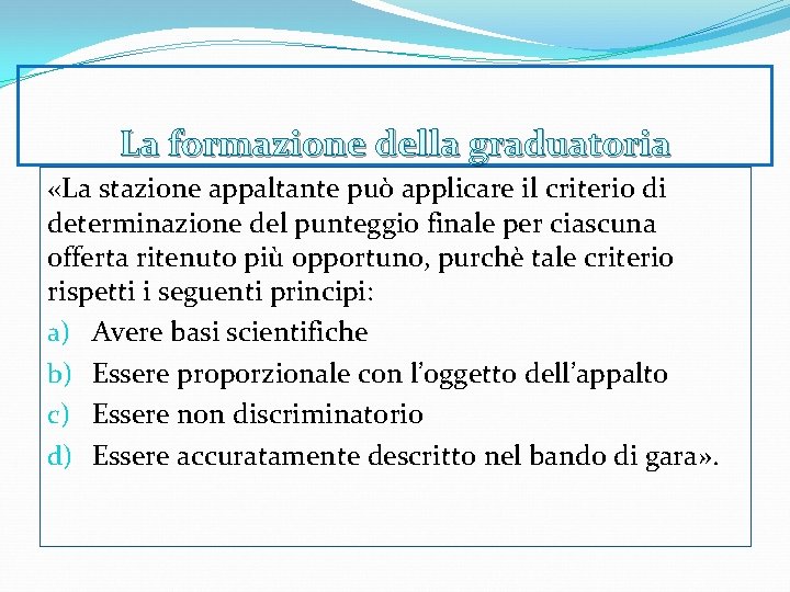 La formazione della graduatoria «La stazione appaltante può applicare il criterio di determinazione del