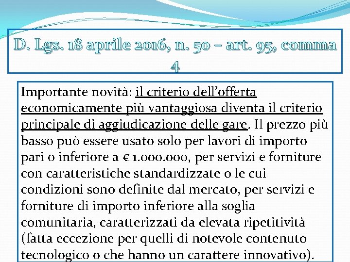 D. Lgs. 18 aprile 2016, n. 50 – art. 95, comma 4 Importante novità: