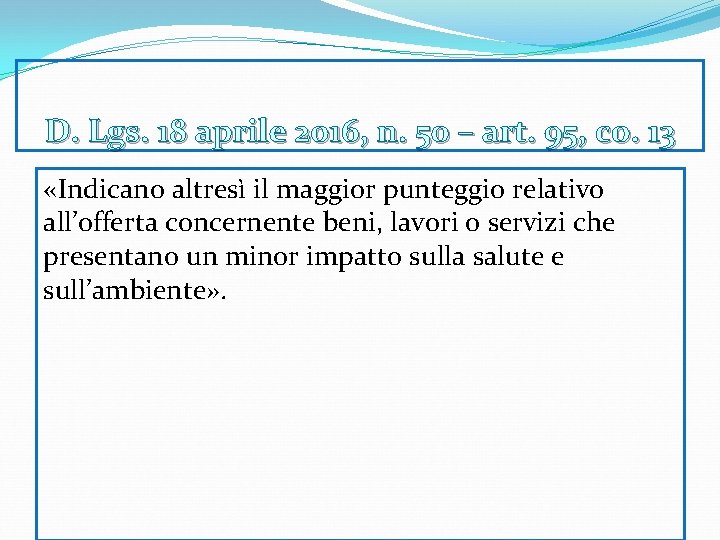 D. Lgs. 18 aprile 2016, n. 50 – art. 95, co. 13 «Indicano altresì