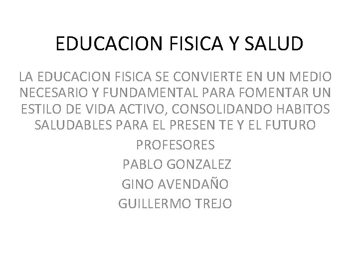 EDUCACION FISICA Y SALUD LA EDUCACION FISICA SE