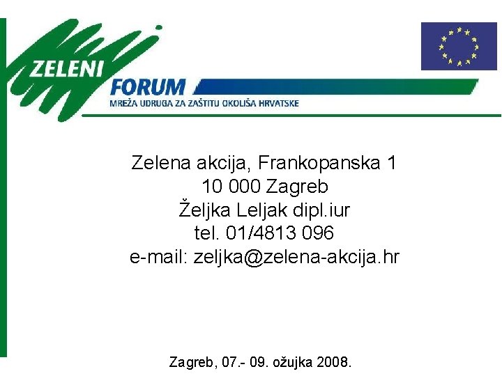 Zelena akcija, Frankopanska 1 10 000 Zagreb Željka Leljak dipl. iur tel. 01/4813 096