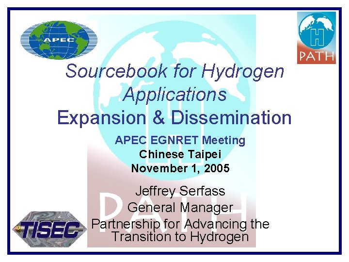 Sourcebook for Hydrogen Applications Expansion & Dissemination APEC EGNRET Meeting Chinese Taipei November 1,