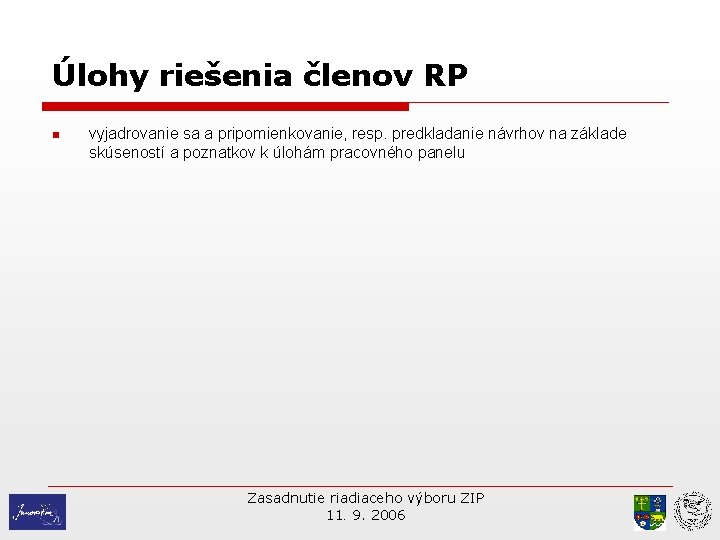 Úlohy riešenia členov RP n vyjadrovanie sa a pripomienkovanie, resp. predkladanie návrhov na základe