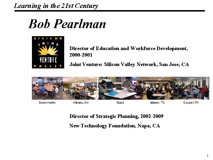 Learning in the 21 st Century 19 1083 _Macros Bob Pearlman Director of Education