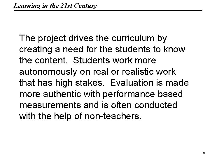 Learning in the 21 st Century 19 1083 _Macros The project drives the curriculum