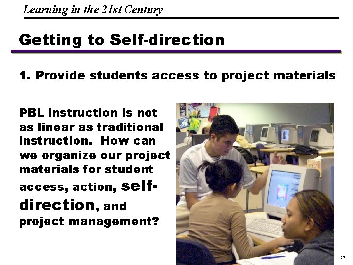 Learning in the 21 st Century 19 1083 _Macros Getting to Self-direction 1. Provide