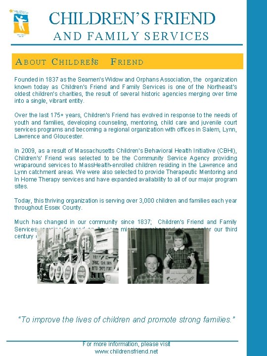 CHILDREN’S FRIEND AND FAMILY SERVICES A BOUT C HILDREN ’S F RIEND Founded in