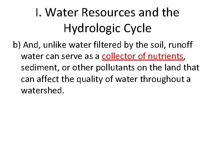 I. Water Resources and the Hydrologic Cycle b) And, unlike water filtered by the