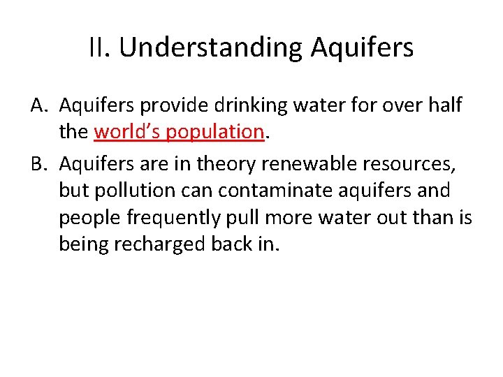 II. Understanding Aquifers A. Aquifers provide drinking water for over half the world’s population.