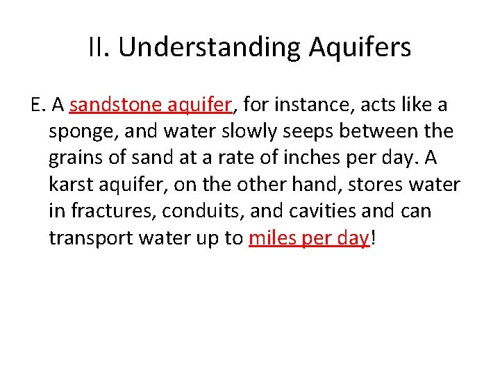 II. Understanding Aquifers E. A sandstone aquifer, for instance, acts like a sponge, and