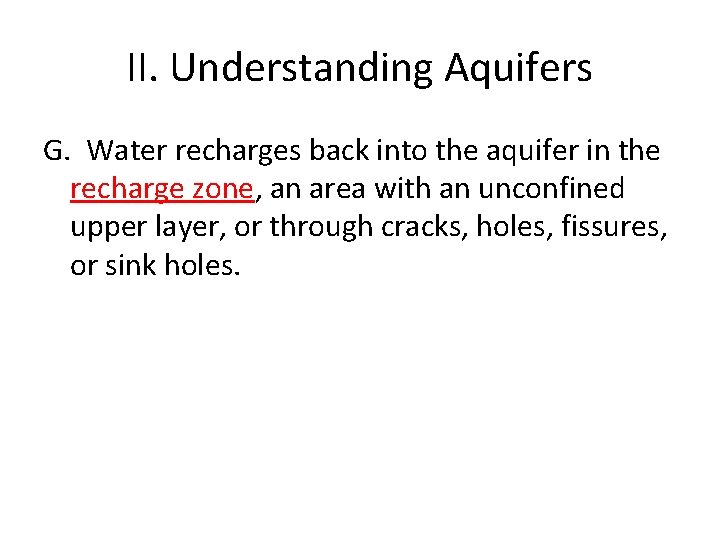 II. Understanding Aquifers G. Water recharges back into the aquifer in the recharge zone,