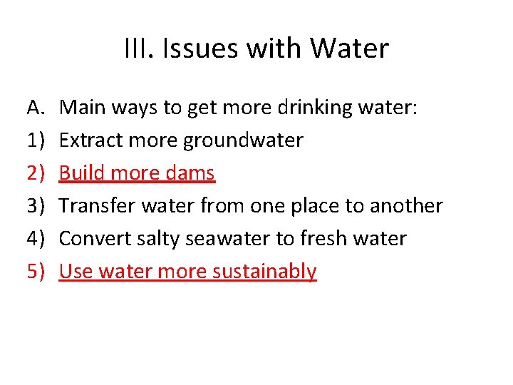 III. Issues with Water A. 1) 2) 3) 4) 5) Main ways to get