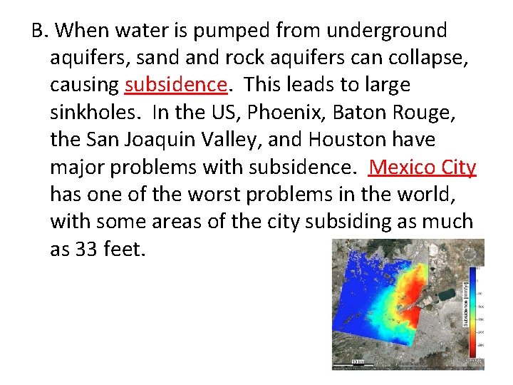B. When water is pumped from underground aquifers, sand rock aquifers can collapse, causing