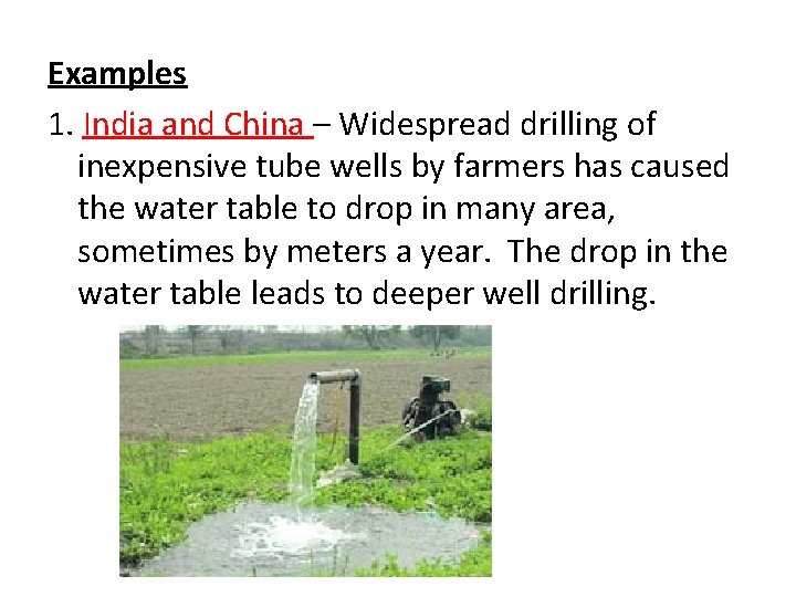 Examples 1. India and China – Widespread drilling of inexpensive tube wells by farmers
