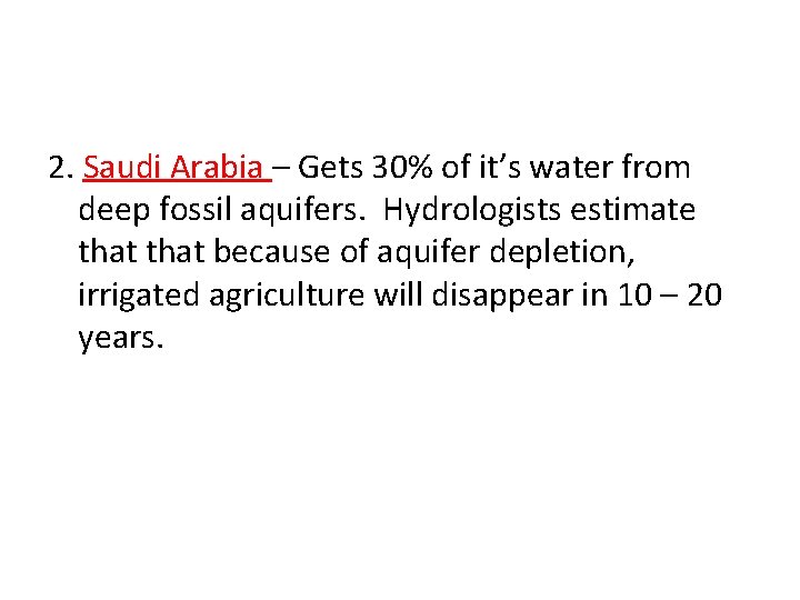 2. Saudi Arabia – Gets 30% of it’s water from deep fossil aquifers. Hydrologists