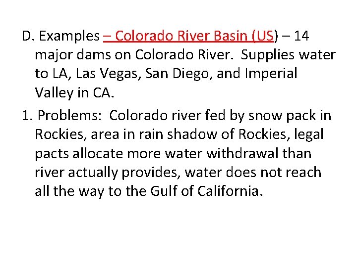 D. Examples – Colorado River Basin (US) – 14 major dams on Colorado River.