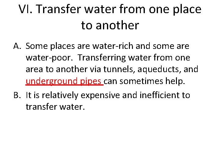 VI. Transfer water from one place to another A. Some places are water-rich and