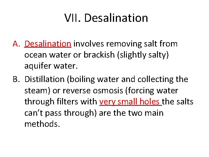 VII. Desalination A. Desalination involves removing salt from ocean water or brackish (slightly salty)
