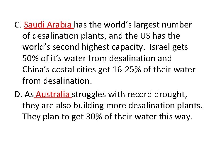 C. Saudi Arabia has the world’s largest number of desalination plants, and the US