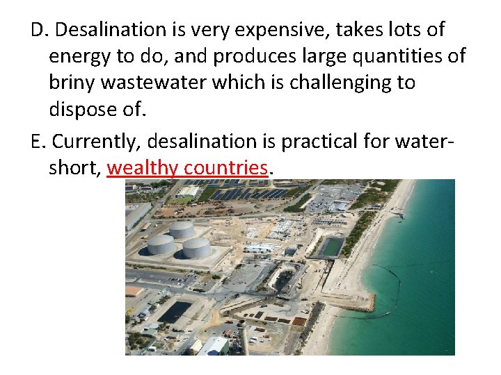 D. Desalination is very expensive, takes lots of energy to do, and produces large