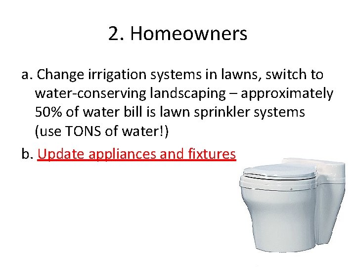 2. Homeowners a. Change irrigation systems in lawns, switch to water-conserving landscaping – approximately