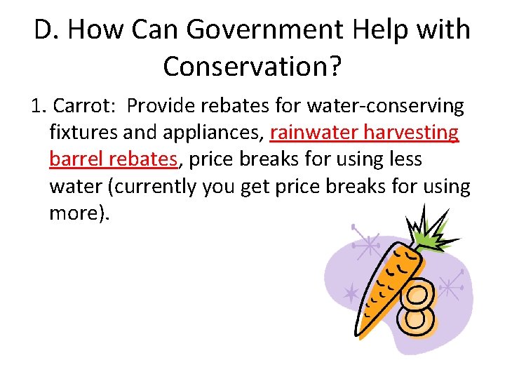 D. How Can Government Help with Conservation? 1. Carrot: Provide rebates for water-conserving fixtures