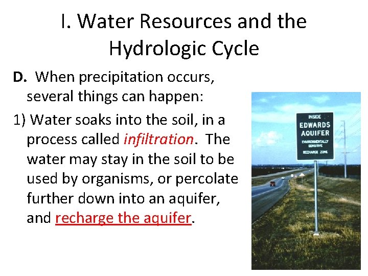 I. Water Resources and the Hydrologic Cycle D. When precipitation occurs, several things can