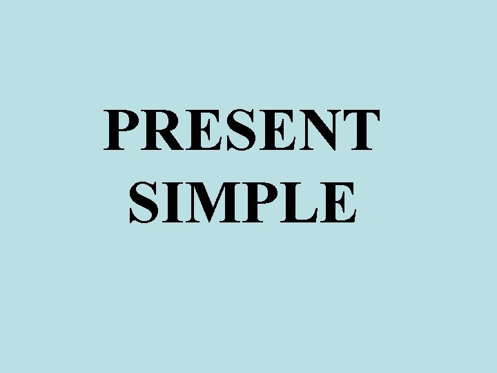 PRESENT SIMPLE 