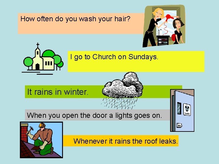 How often do you wash your hair? I go to Church on Sundays. It