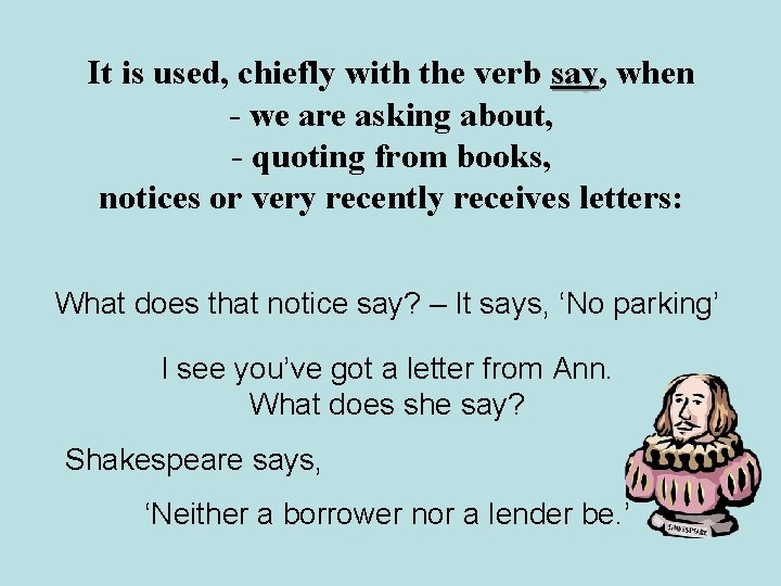 It is used, chiefly with the verb say, say when - we are asking