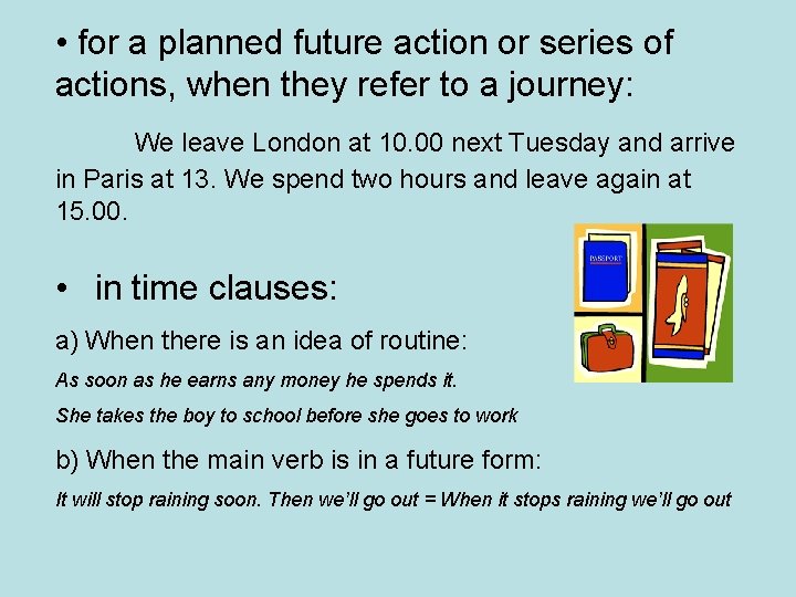 • for a planned future action or series of actions, when they refer