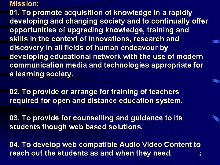 Mission: 01. To promote acquisition of knowledge in a rapidly developing and changing society