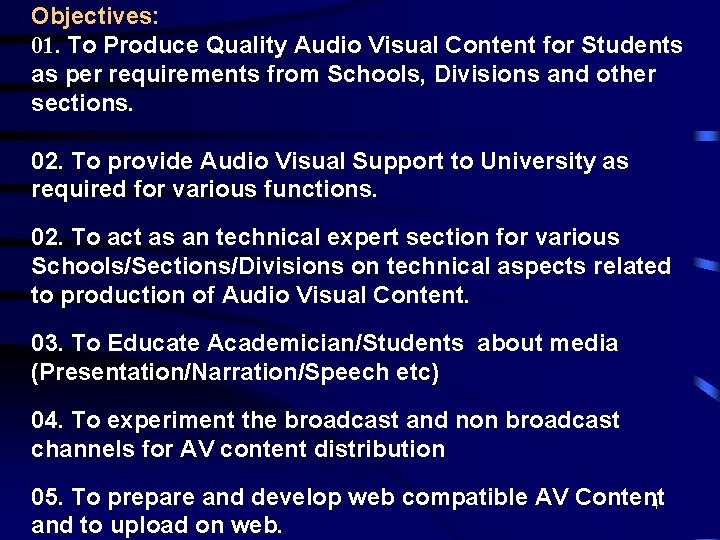 Objectives: 01. To Produce Quality Audio Visual Content for Students as per requirements from